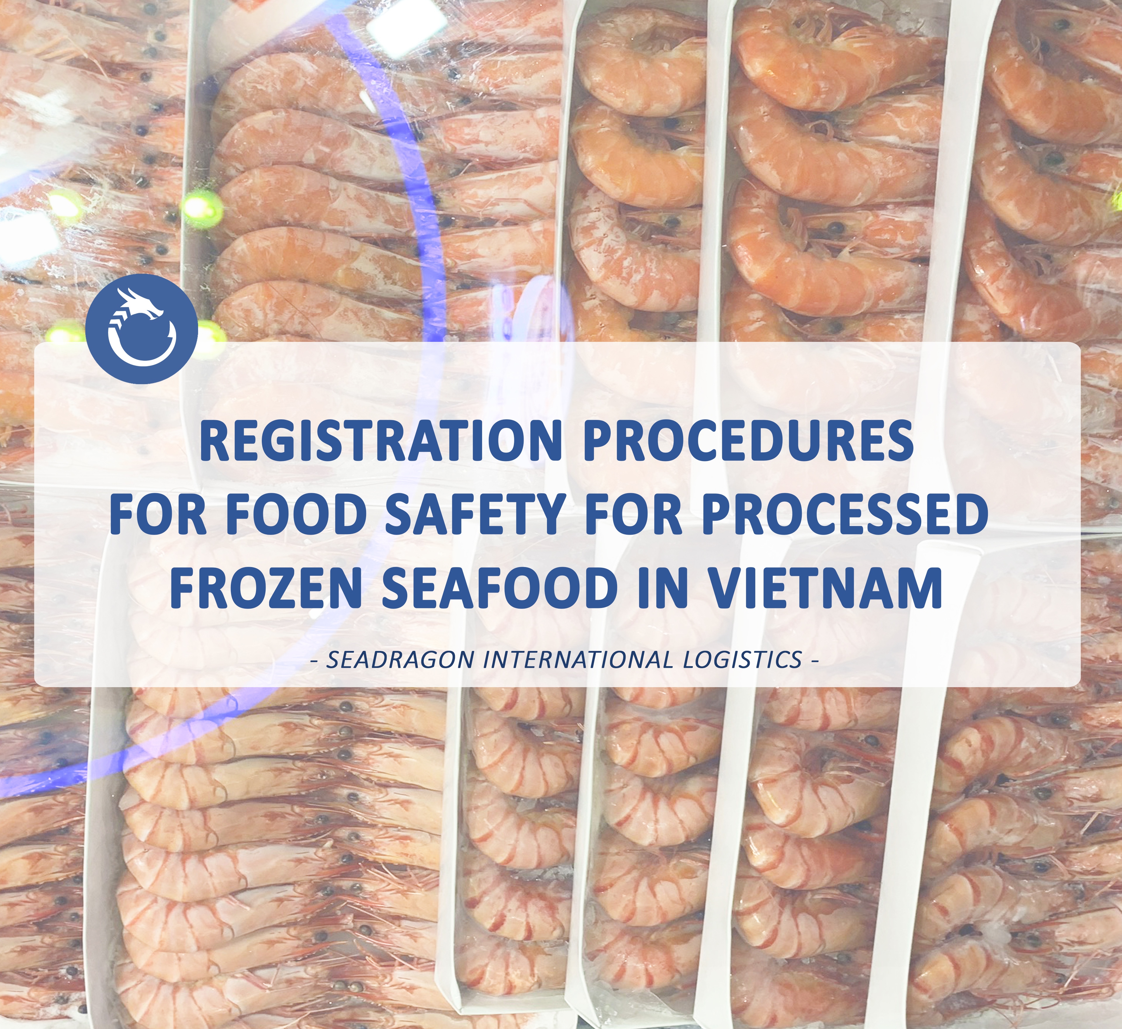 PROCEDURES REGISTRATION FOR FOOD SAFETY FOR PROCESSED FROZEN SEAFOOD IN VIETNAM
